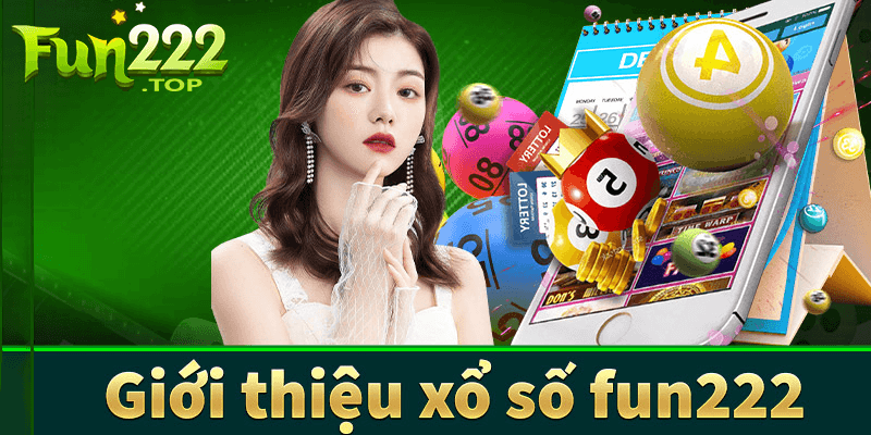 Giới thiệu về Xổ Số Fun222